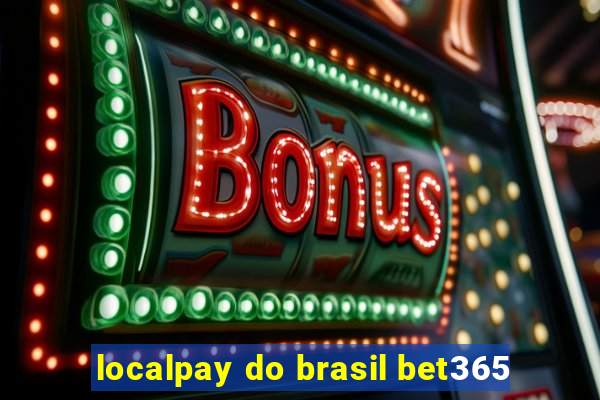 localpay do brasil bet365